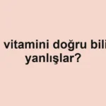 B12 vitamini doğru bilinen yanlışlar?