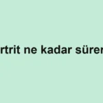 Artrit ne kadar sürer?