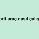 Hibrit araç nasıl çalışır?