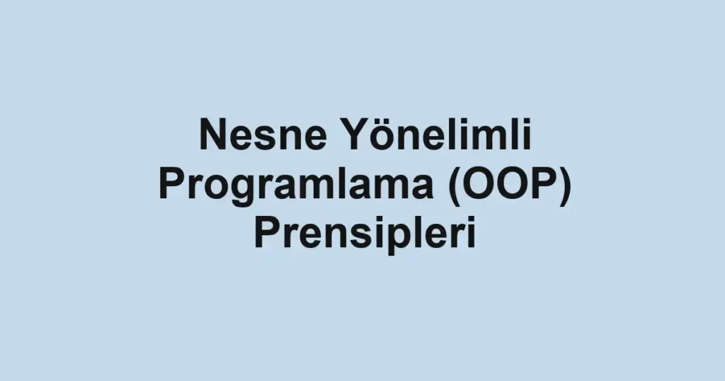 nesne-yonelimli-programlama-oop-prensipleri