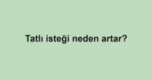 tatli-istegi-neden-artar